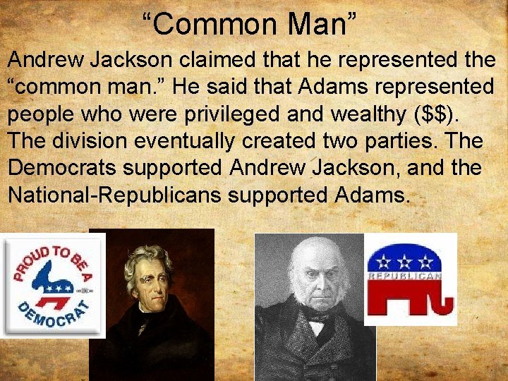 “Common Man” Andrew Jackson claimed that he represented the “common man. ” He said