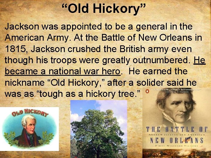 “Old Hickory” Jackson was appointed to be a general in the American Army. At