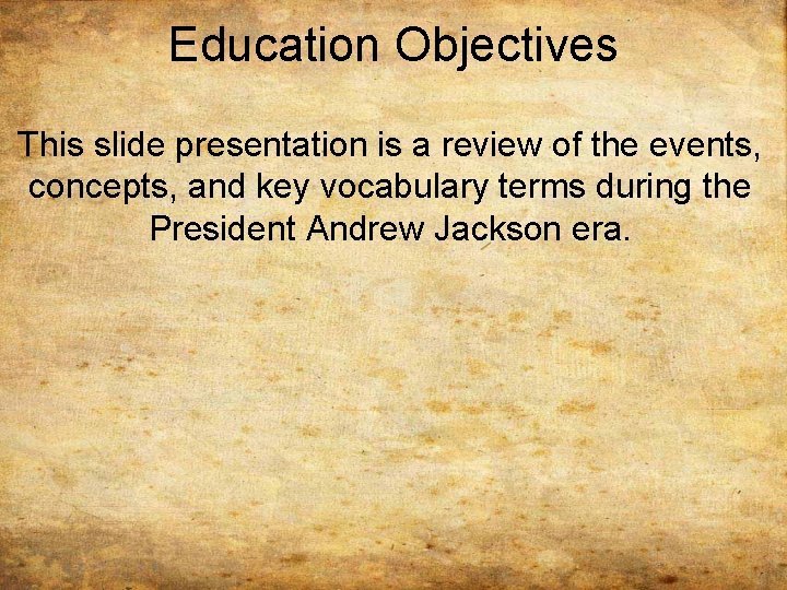 Education Objectives This slide presentation is a review of the events, concepts, and key