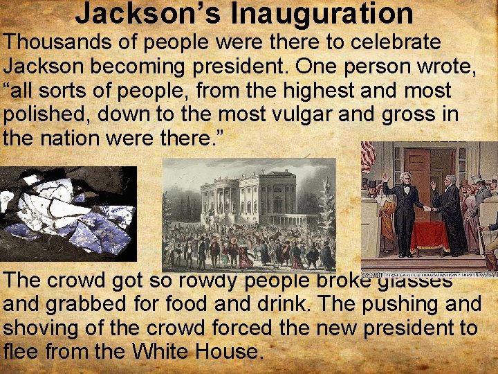 Jackson’s Inauguration Thousands of people were there to celebrate Jackson becoming president. One person