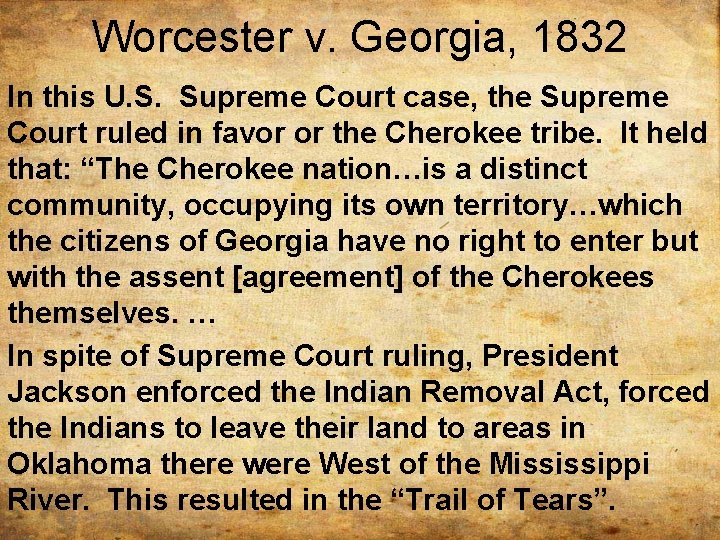 Worcester v. Georgia, 1832 In this U. S. Supreme Court case, the Supreme Court