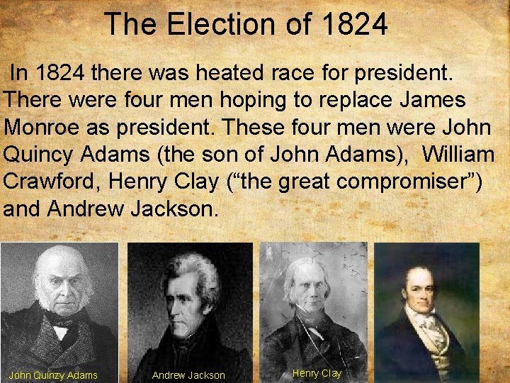 The Election of 1824 In 1824 there was heated race for president. There were