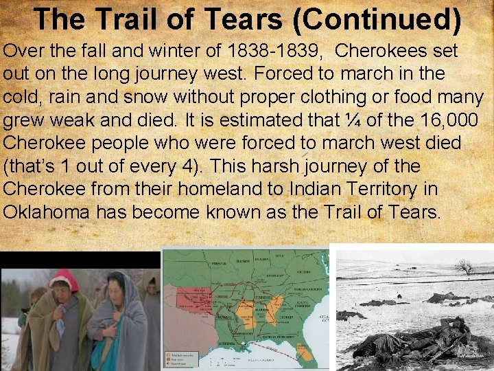 The Trail of Tears (Continued) Over the fall and winter of 1838 -1839, Cherokees