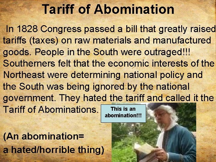 Tariff of Abomination In 1828 Congress passed a bill that greatly raised tariffs (taxes)