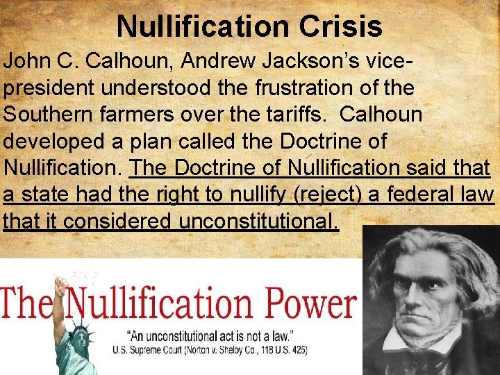 Nullification Crisis John C. Calhoun, Andrew Jackson’s vicepresident understood the frustration of the Southern