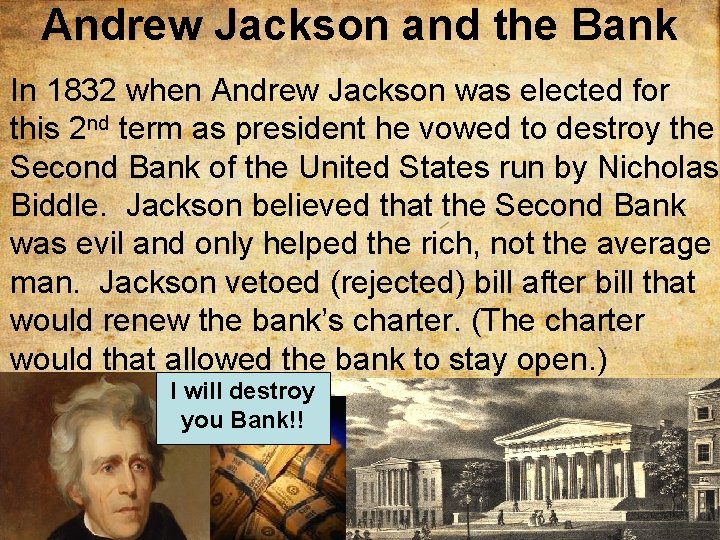 Andrew Jackson and the Bank In 1832 when Andrew Jackson was elected for this