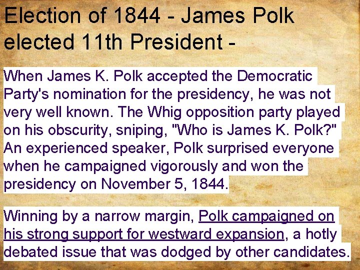Election of 1844 - James Polk elected 11 th President When James K. Polk