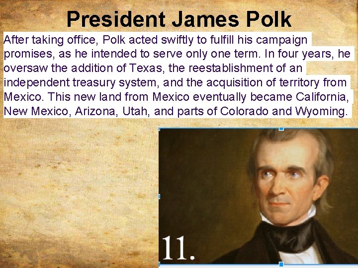 President James Polk After taking office, Polk acted swiftly to fulfill his campaign promises,