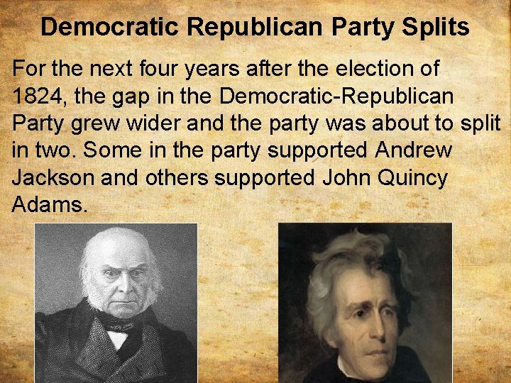 Democratic Republican Party Splits For the next four years after the election of 1824,