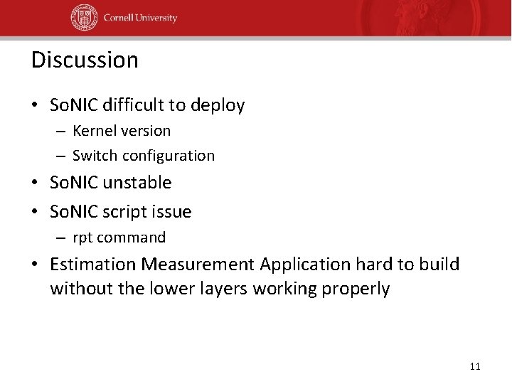 Discussion • So. NIC difficult to deploy – Kernel version – Switch configuration •