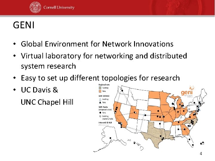 GENI • Global Environment for Network Innovations • Virtual laboratory for networking and distributed