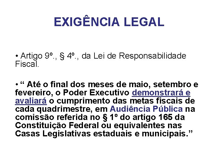 EXIGÊNCIA LEGAL • Artigo 9º. , § 4º. , da Lei de Responsabilidade Fiscal.