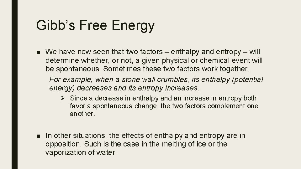 Gibb’s Free Energy ■ We have now seen that two factors – enthalpy and