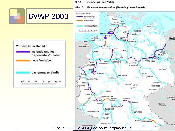 BVWP 2003 13 TU Berlin, ISR So. Se 2004 „Bodennutzungsplanung II“ 