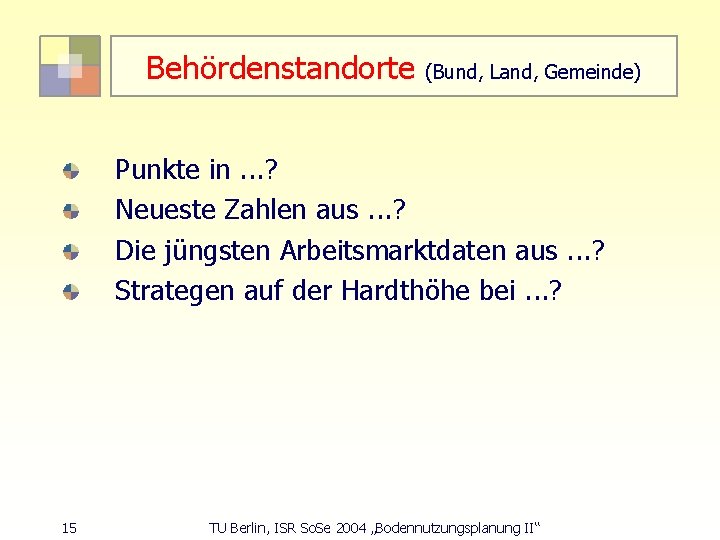 Behördenstandorte (Bund, Land, Gemeinde) Punkte in. . . ? Neueste Zahlen aus. . .