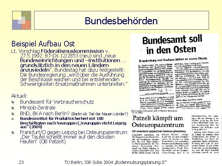 Bundesbehörden Beispiel Aufbau Ost Lt. Vorschlag Föderalismuskommission v. 27. 5. 1992: BT-Ds 12/2853 (neu)