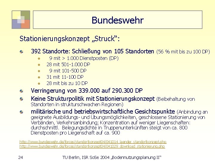 Bundeswehr Stationierungskonzept „Struck“: 392 Standorte: Schließung von 105 Standorten l l l (56 %