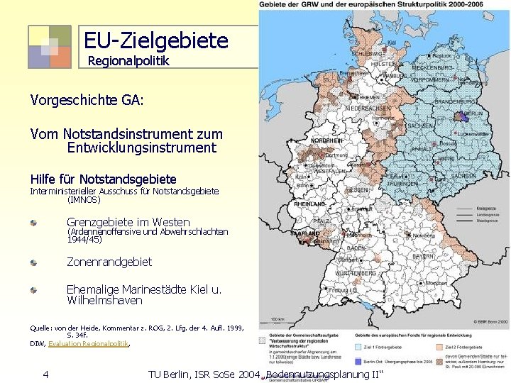 EU-Zielgebiete Regionalpolitik Vorgeschichte GA: Vom Notstandsinstrument zum Entwicklungsinstrument Hilfe für Notstandsgebiete Interministerieller Ausschuss für