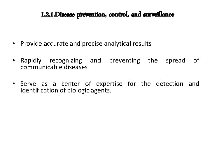 1. 2. 1. Disease prevention, control, and surveillance • Provide accurate and precise analytical