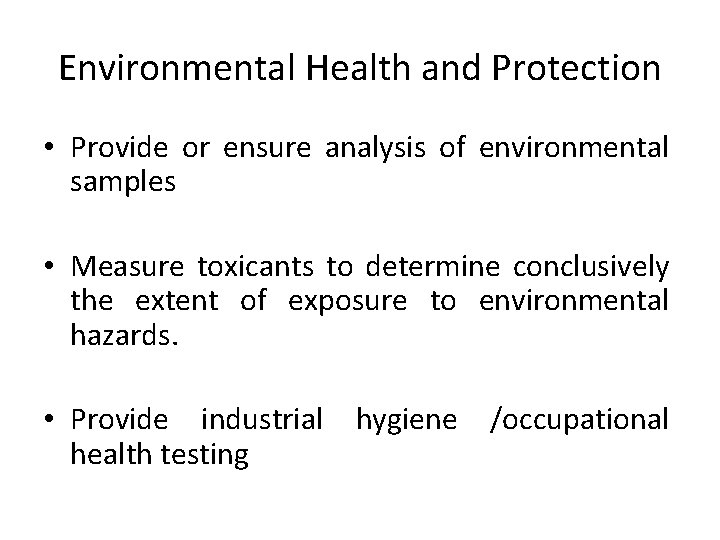 Environmental Health and Protection • Provide or ensure analysis of environmental samples • Measure