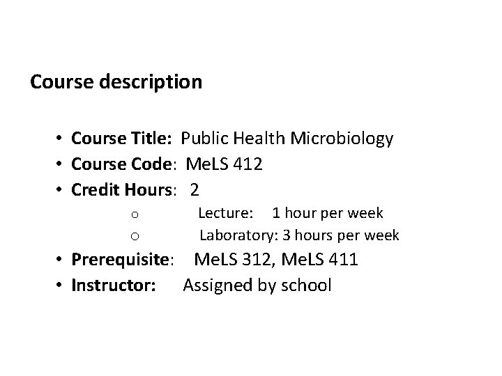 Course description • Course Title: Public Health Microbiology • Course Code: Me. LS 412