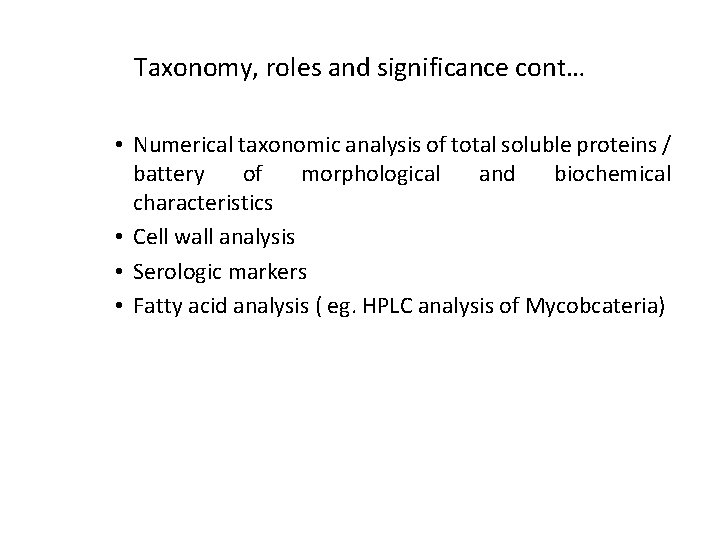 Taxonomy, roles and significance cont… • Numerical taxonomic analysis of total soluble proteins /