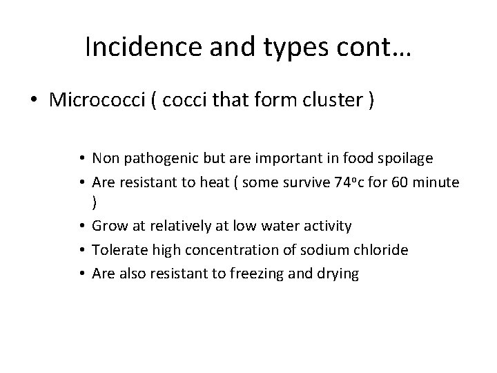 Incidence and types cont… • Micrococci ( cocci that form cluster ) • Non