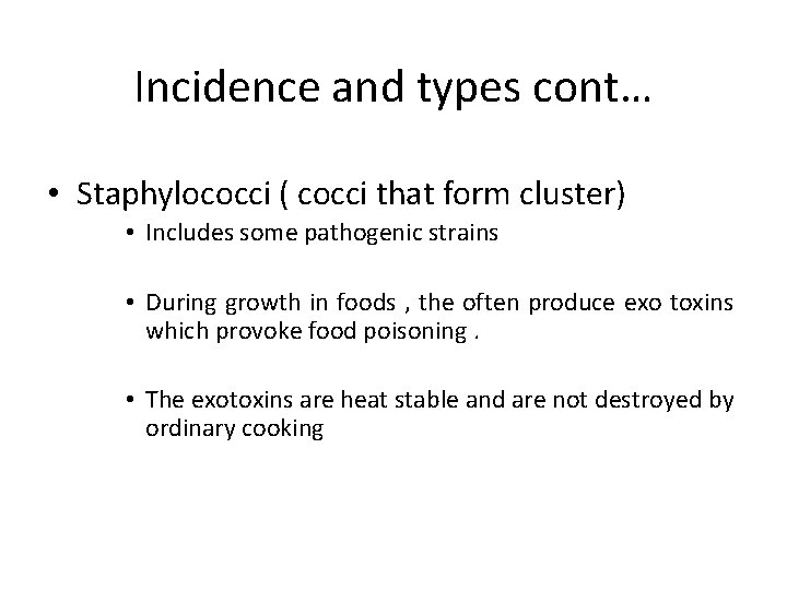 Incidence and types cont… • Staphylococci ( cocci that form cluster) • Includes some