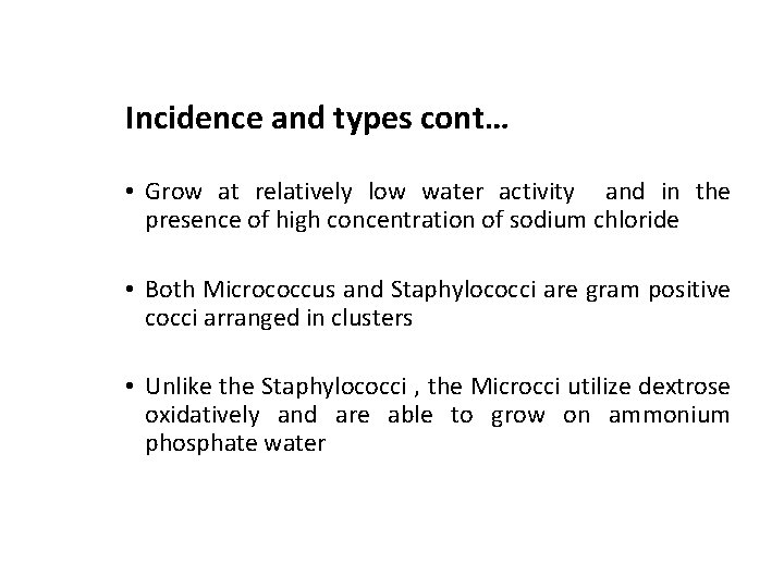 Incidence and types cont… • Grow at relatively low water activity and in the