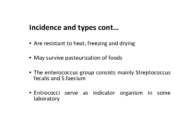 Incidence and types cont… • Are resistant to heat, freezing and drying • May