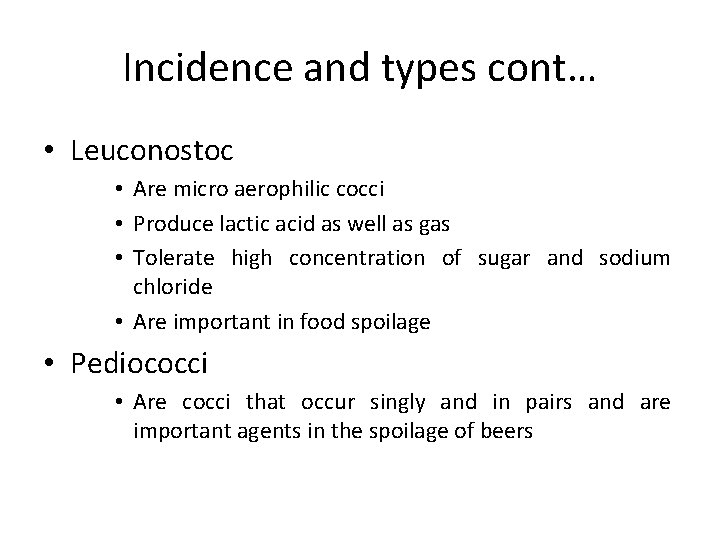 Incidence and types cont… • Leuconostoc • Are micro aerophilic cocci • Produce lactic