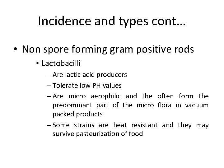 Incidence and types cont… • Non spore forming gram positive rods • Lactobacilli –