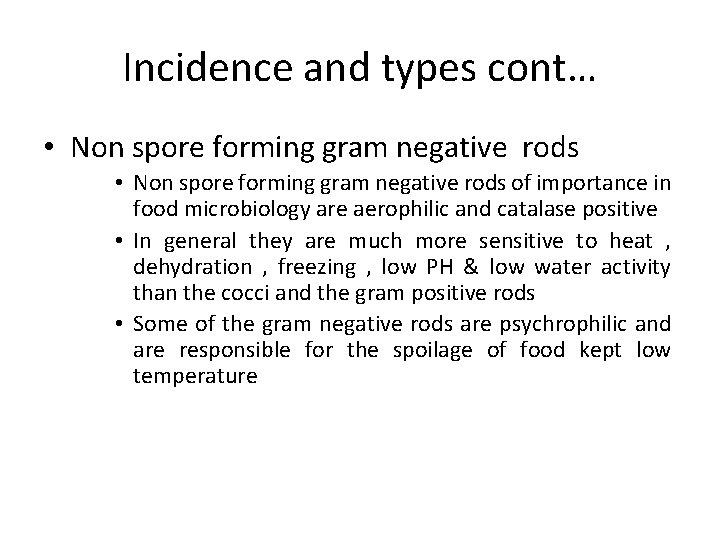 Incidence and types cont… • Non spore forming gram negative rods of importance in