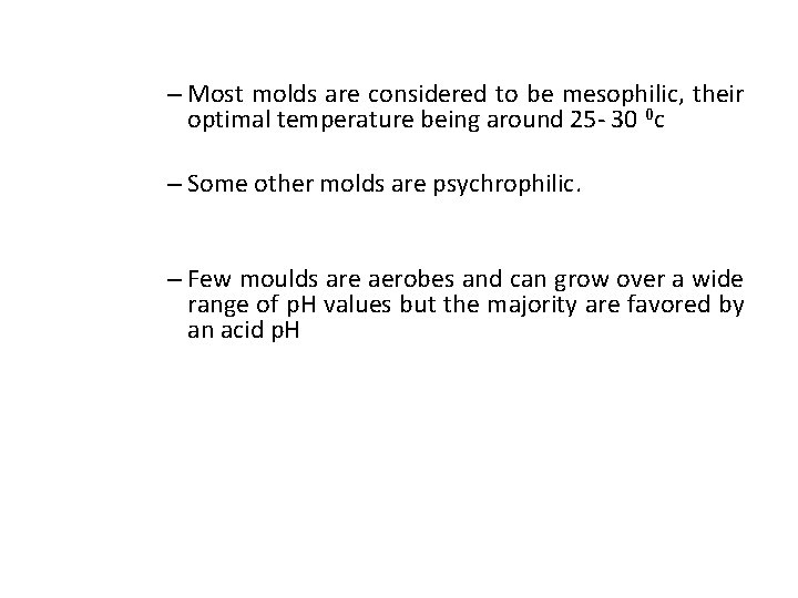 – Most molds are considered to be mesophilic, their optimal temperature being around 25