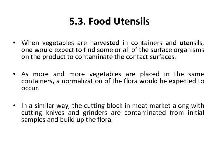 5. 3. Food Utensils • When vegetables are harvested in containers and utensils, one