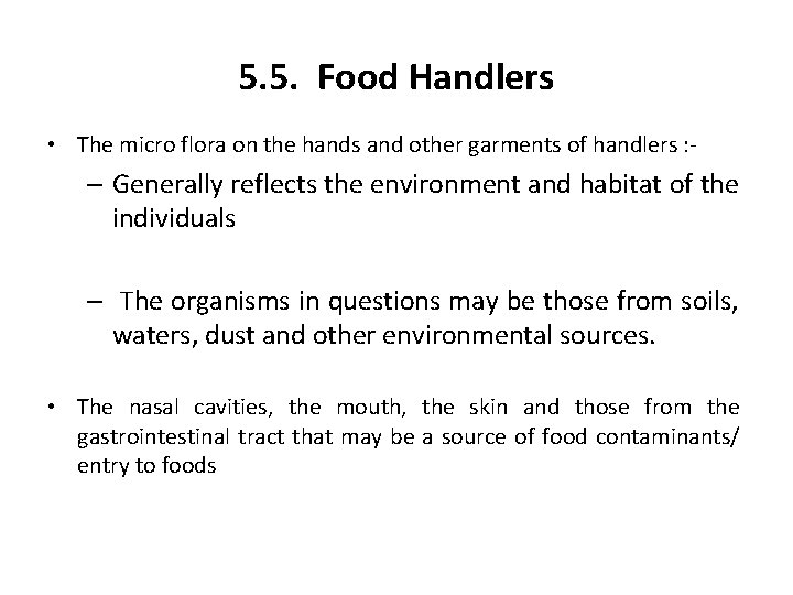 5. 5. Food Handlers • The micro flora on the hands and other garments