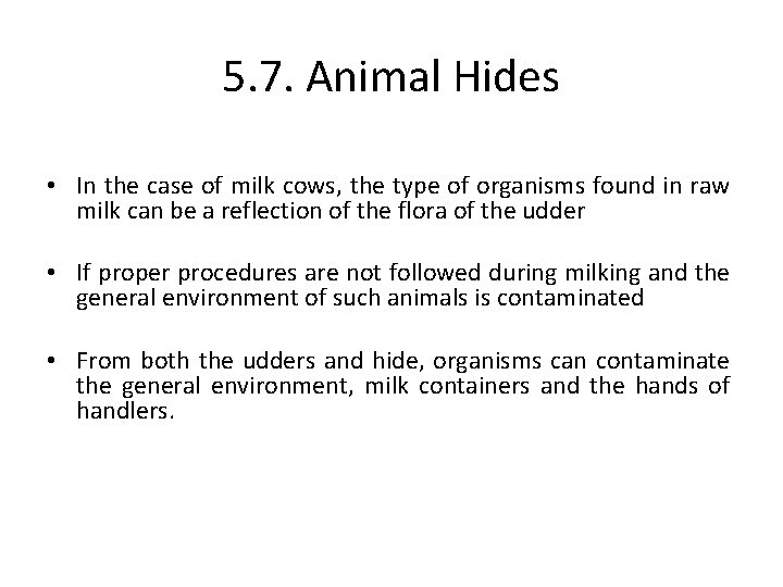 5. 7. Animal Hides • In the case of milk cows, the type of