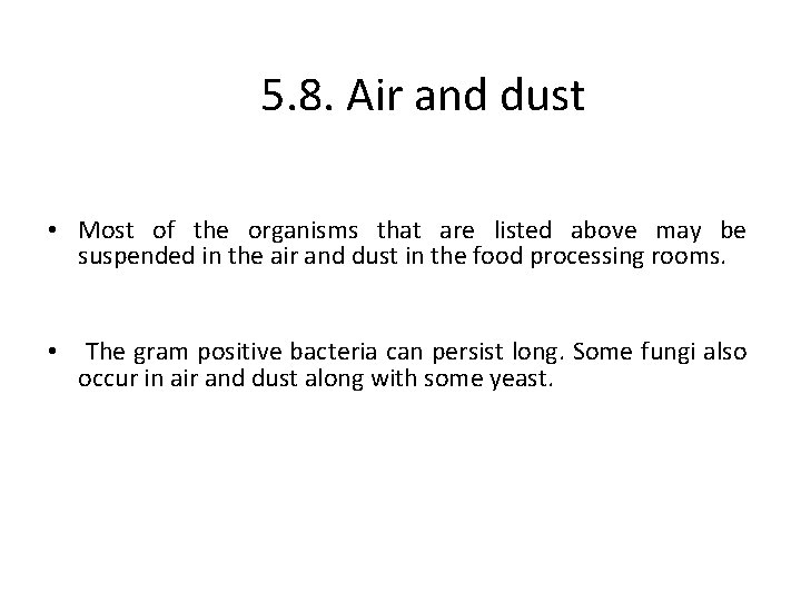 5. 8. Air and dust • Most of the organisms that are listed above