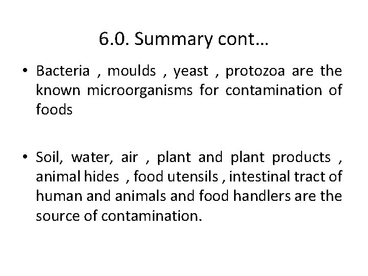 6. 0. Summary cont… • Bacteria , moulds , yeast , protozoa are the