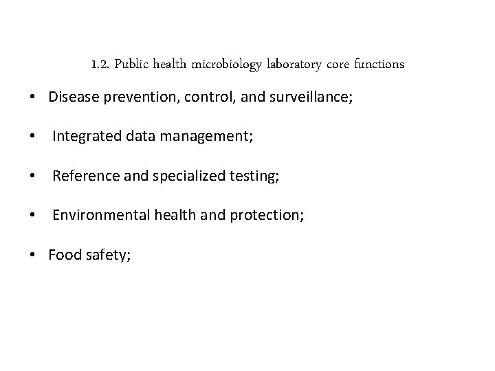 1. 2. Public health microbiology laboratory core functions • Disease prevention, control, and surveillance;