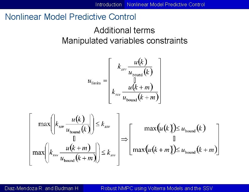 Introduction Nonlinear Model Predictive Control Additional terms Manipulated variables constraints Diaz-Mendoza R. and Budman