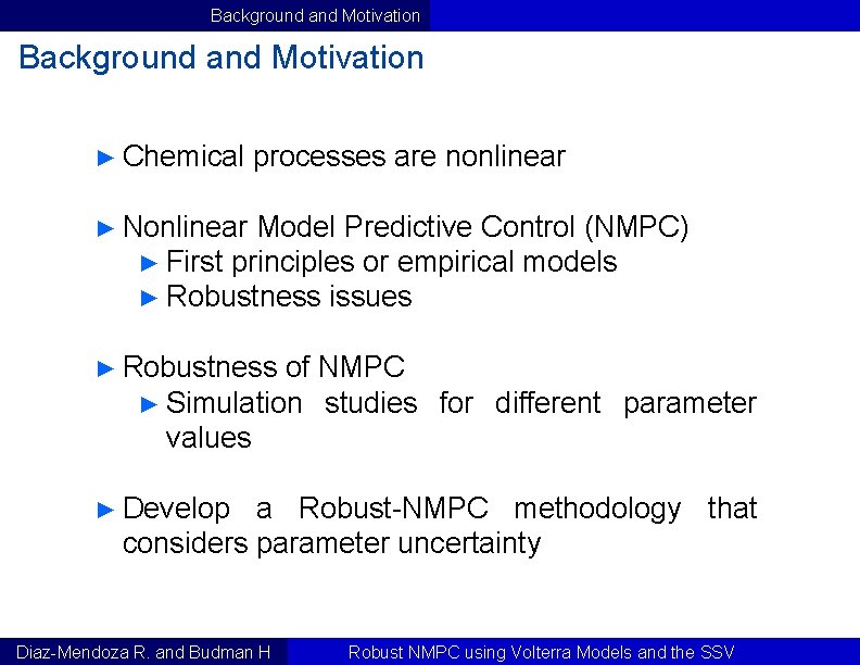 Background and Motivation ► Chemical processes are nonlinear ► Nonlinear Model Predictive Control (NMPC)