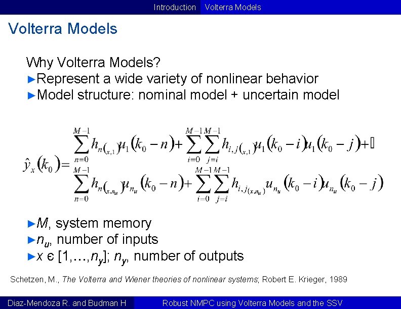 Introduction Volterra Models Why Volterra Models? ►Represent a wide variety of nonlinear behavior ►Model
