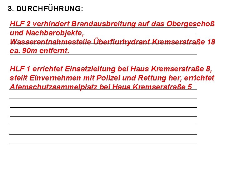 3. DURCHFÜHRUNG: HLF 2 verhindert Brandausbreitung auf das Obergeschoß und Nachbarobjekte, Wasserentnahmestelle Überflurhydrant Kremserstraße