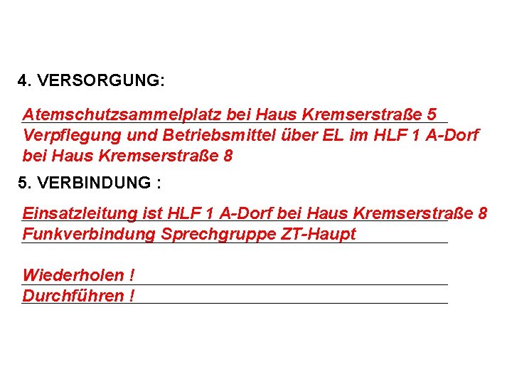 4. VERSORGUNG: Atemschutzsammelplatz bei Haus Kremserstraße 5 Verpflegung und Betriebsmittel über EL im HLF