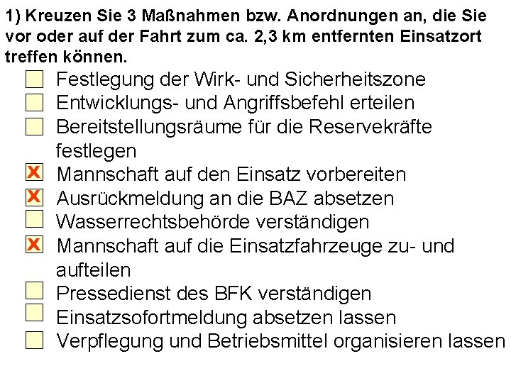 1) Kreuzen Sie 3 Maßnahmen bzw. Anordnungen an, die Sie vor oder auf der