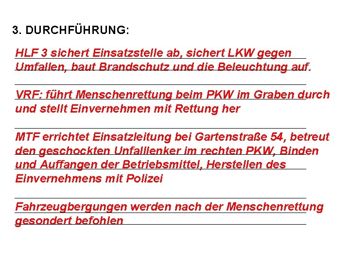 3. DURCHFÜHRUNG: HLF 3 sichert Einsatzstelle ab, sichert LKW gegen Umfallen, baut Brandschutz und