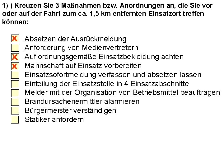 1) ) Kreuzen Sie 3 Maßnahmen bzw. Anordnungen an, die Sie vor oder auf