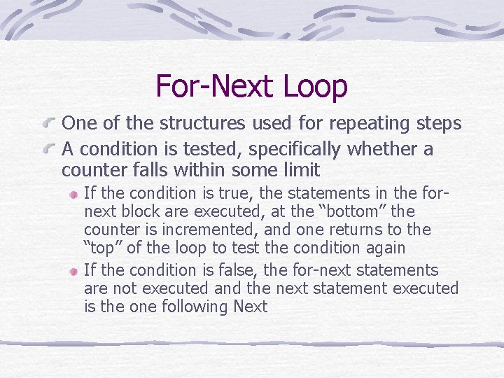 For-Next Loop One of the structures used for repeating steps A condition is tested,