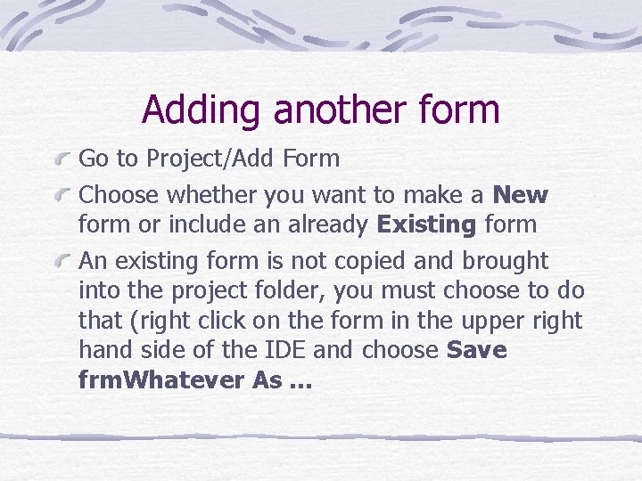 Adding another form Go to Project/Add Form Choose whether you want to make a